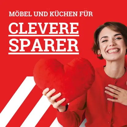 Möbel und Küchen für clevere Sparer Möbel und Küchen für clevere Sparer