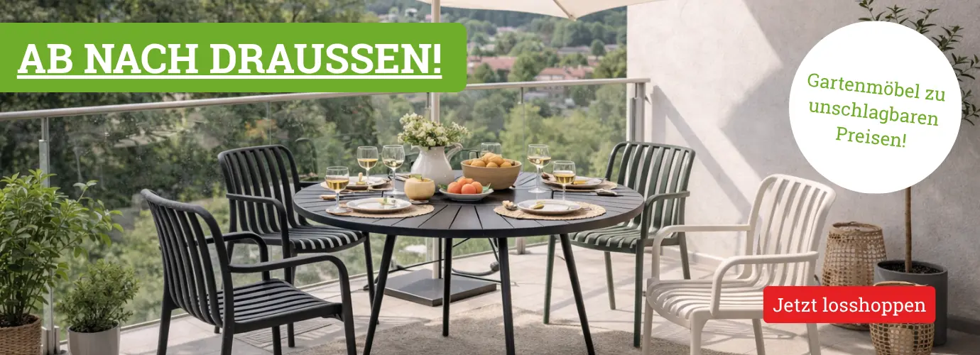 Ab nach Draußen! Gartenmöbel zu unschlagbaren Preisen!