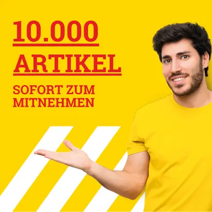 10.000 Artikel sofort zum Mitnehmen 10.000 Artikel sofort zum Mitnehmen