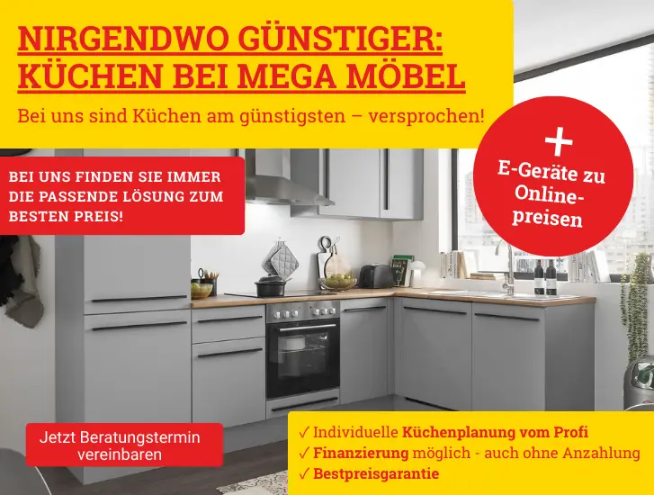 Nirgendwo günstiger: Küchen bei MEGA Möbel. Jetzt Beratungstermin vereinbaren >