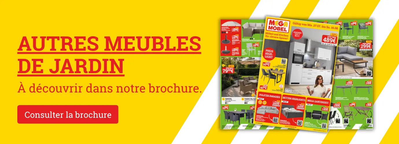 Découvrez d'autres meubles de jardin dans notre prospectus. C'est par ici >